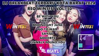 DJ BREAKBEAT TERBARU KOTA BARAT 2024 REQ WIN1131 VOL. 30 | Y.B.L Beatz | PALING GACORR..!!