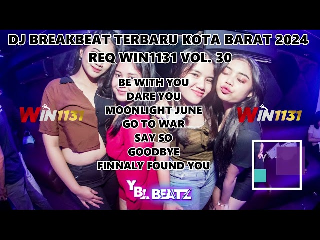 DJ BREAKBEAT TERBARU KOTA BARAT 2024 REQ WIN1131 VOL. 30 | Y.B.L Beatz | PALING GACORR..!! class=