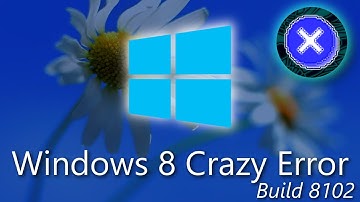 Windows 8 Developer Preview Crazy Error