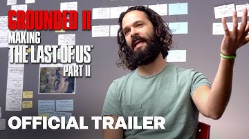 Grounded II: The Making of The Last of Us Part II Trailer