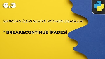 Sıfırdan Python Dersi 6.3 - Break & Contınue İfadeleri
