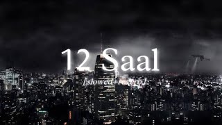 12 Saal | Bilal Saeed | Slowed & Reverb