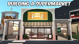 BUILDING A SUPERMARKET IN MY BLOXBURG TOWN