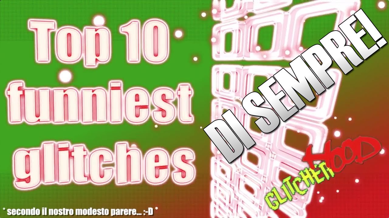 TOP 10 Funniest Glitches Ever GlitcherHood ITA HD YouTube