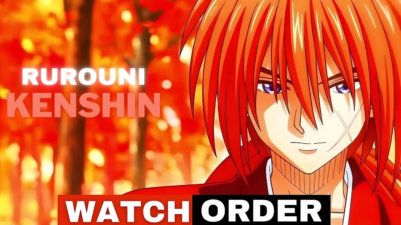 How to Watch Rurouni Kenshin in Best Order 2023 - YouTube