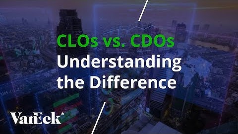 CLOs vs. CDOs: Understanding the Difference