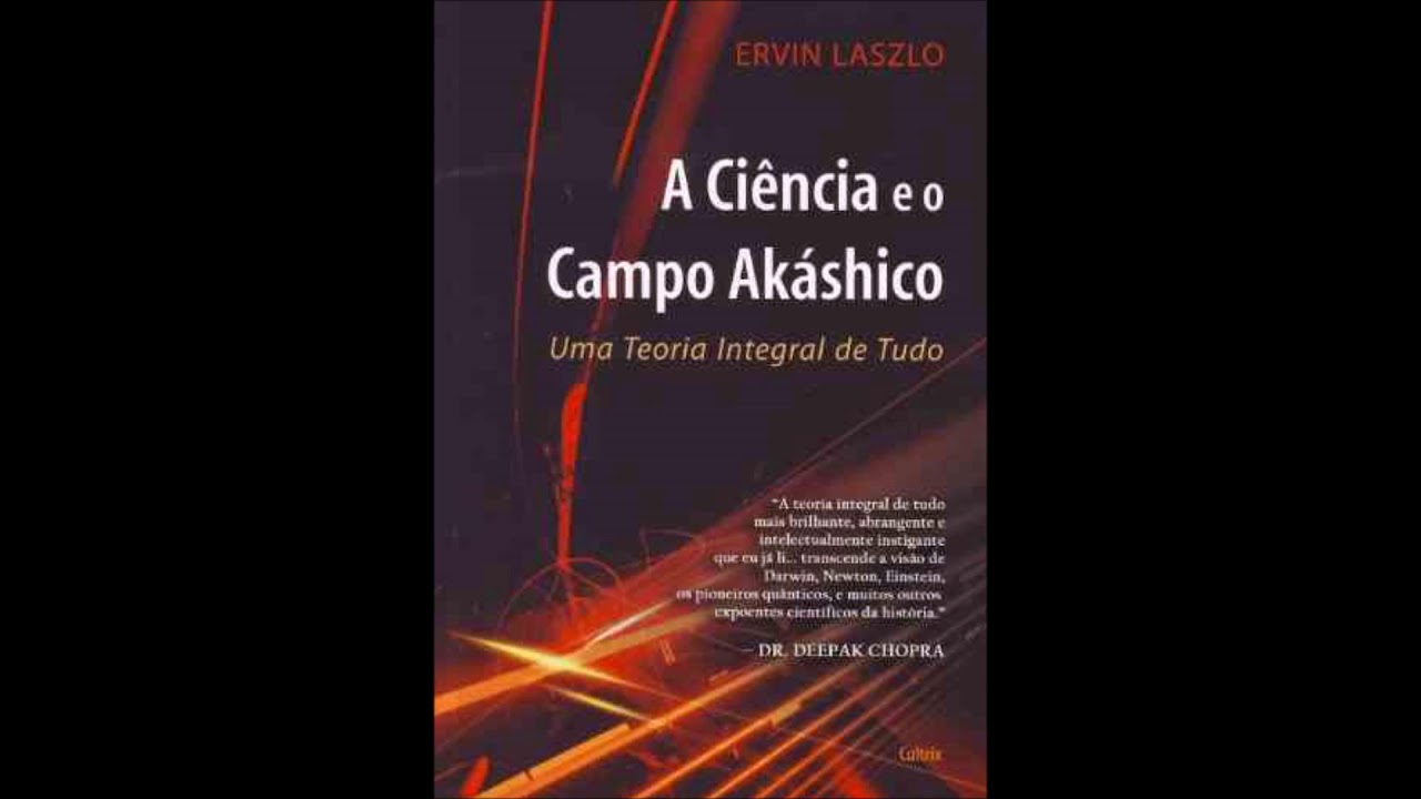 A ciência e o Campo Akáshico – Ervin Laszlo PARTE 3 - YouTube