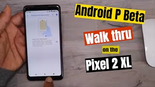 Android P Beta Developers Preview 2 Walk thru