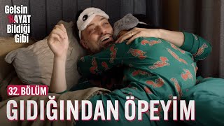 Gıdığından Öpeyim - Gelsin Hayat Bildiği Gibi (32. Bölüm)