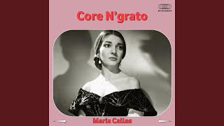 Video thumbnail of "Maria Callas - Core 'ngrato"