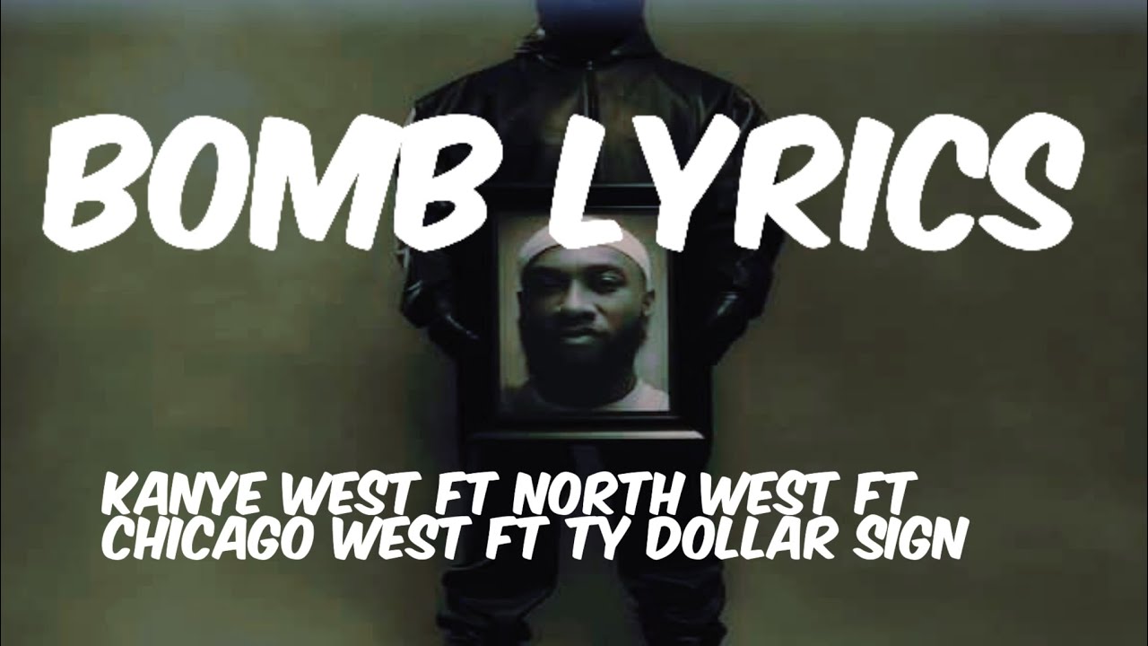 BOMB LYRICS NORTH WEST Ft KANYE WEST Ft CHICAGO WEST YouTube bomb-lyrics-north-west-ft-kanye-west-ft-chicago-west-youtube