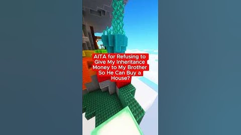 AITA for Refusing to Give My Inheritance to My Brother?