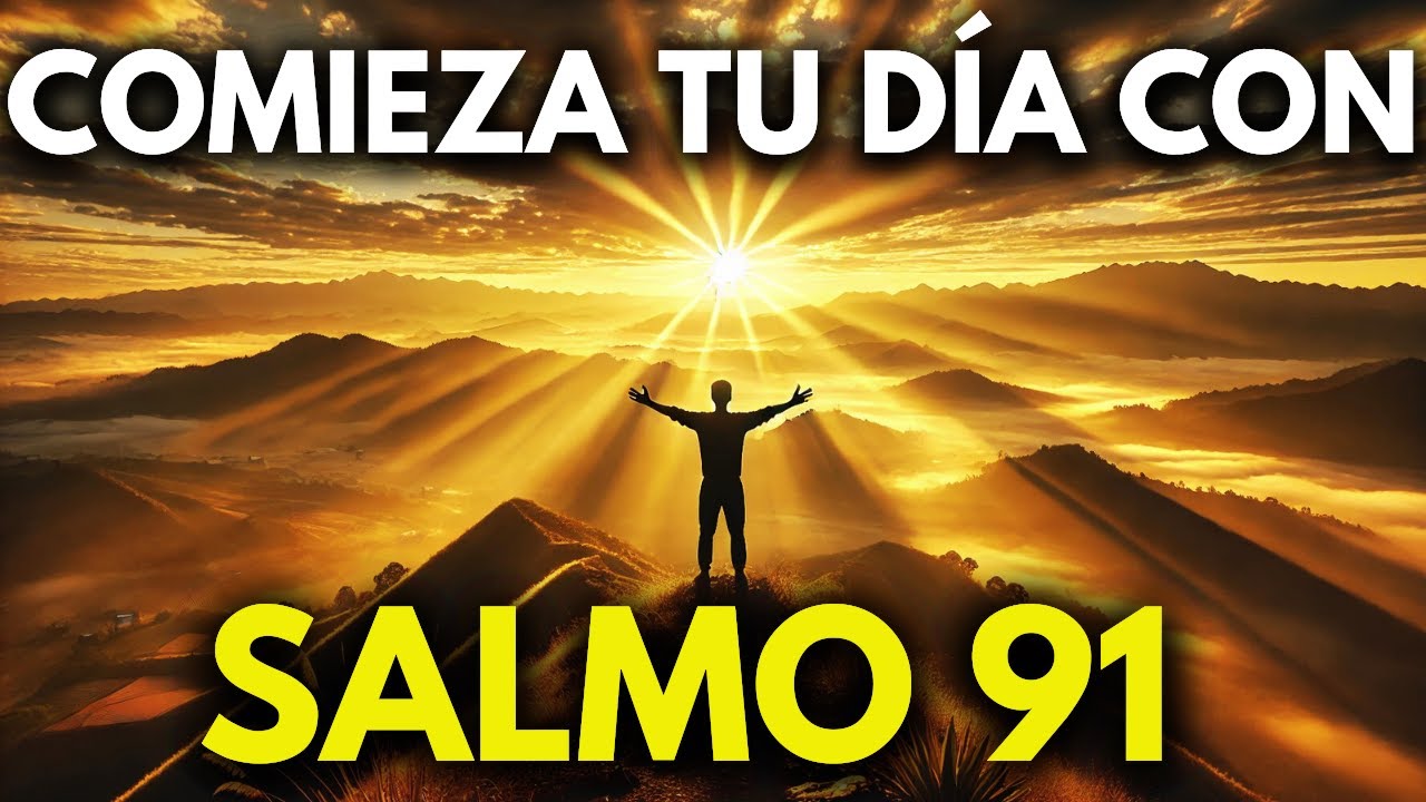 ORACION DE LA MAÑANA CON SALMO 91 PARA COMENZAR TU DÍA CON DIOS - YouTube