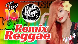 TOP 10 + || REGGAE REMIX 2024 || VOL 4 || AS MELHORES DO CANAL || MUSICA REGGAE INTERNACIONAL