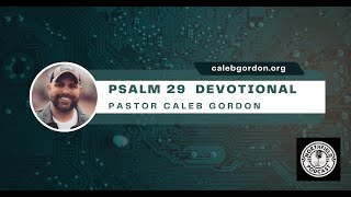 Morning Devotional Psalm 29 || Pastor Caleb Gordon