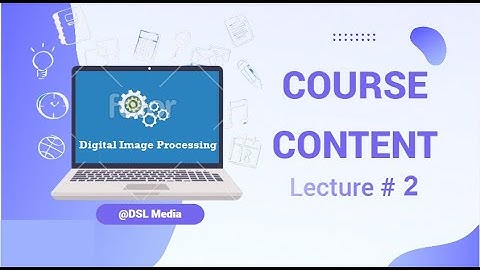 Digital Image Processing || Lecture 2 || DSL Media