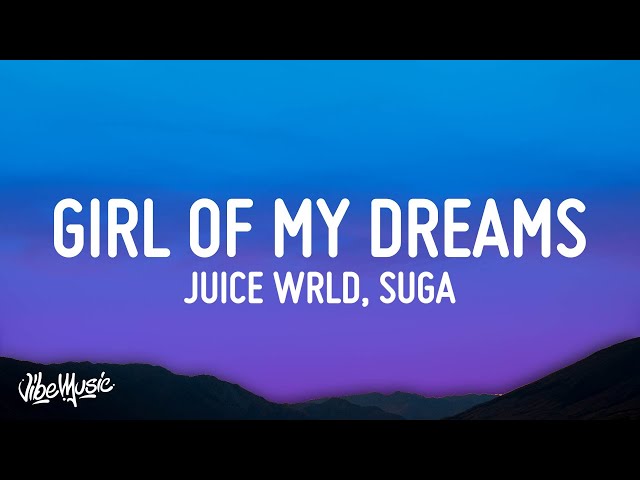 Juice WRLD - Girl Of My Dreams (Lyrics) ft. SUGA (BTS) class=