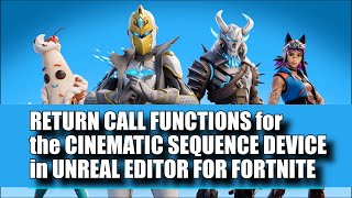 Return Call Functions in the Cinematic Sequence Device in Unreal Editor for Fortnite