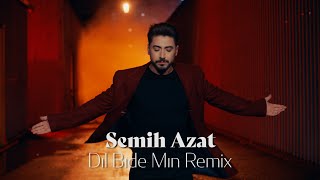 Semih Azat - Dıl Bıde Mın (Yusuf Şahin Remix) Resimi