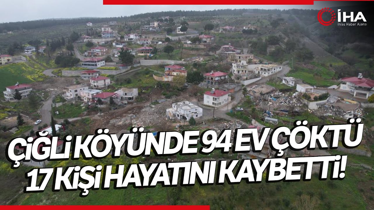Depremin Vurduğu Çiğli Köyünde 94 Ev Çöktü, 17 Kişi Öldü