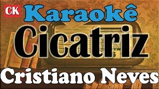 Cristiano Neves - Cicatriz - Karaokê chords