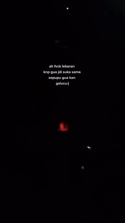 story' wa 30 detik•|ah fuck lebaran kenapa gua jadi suka sama sepupu gua!kan galucu
