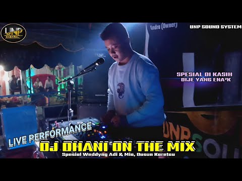LIVE PERFORMANCE DJ DHANI ON THE MIX - SPESIAL WEDDING ADI & MIA - UNP SOUND SYSTEM