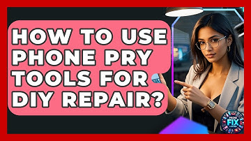 How To Use Phone Pry Tools For DIY Repair? - Phone Fix and Features