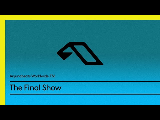 Anjunabeats Worldwide 736 - The Final Show