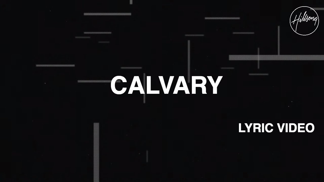 Calvary Official Lyric Video   Hillsong Worship