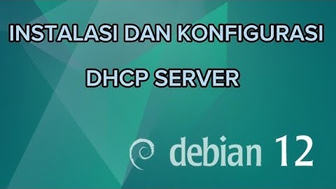INSTALASI DAN KONFIGURASI DHCP SERVER PADA LINUX DEBIAN 12 MENGGUNAKAN VIRTUALBOX