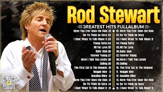 Rod Stewart Greatest Hits 2024⭐ The Best Rod Stewart Songs ⭐ Best Soft Rock Playlist Of Rod Stewart.