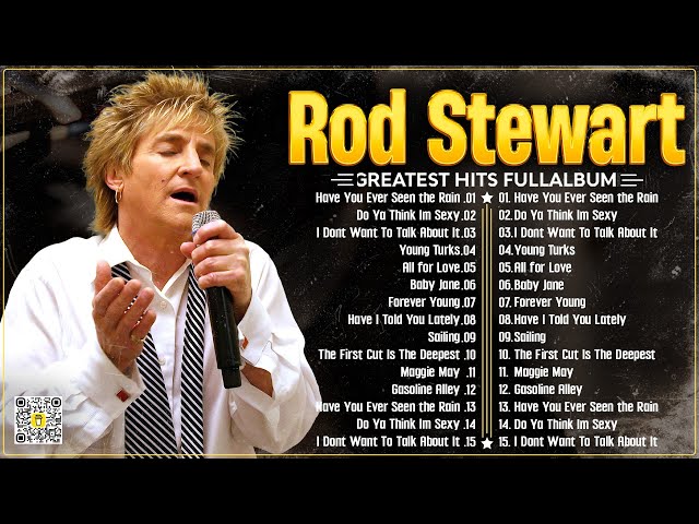 Rod Stewart Greatest Hits 2024⭐ The Best Rod Stewart Songs ⭐ Best Soft Rock Playlist Of Rod Stewart. class=