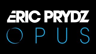 Eric Prydz  Opus (OUT NOW)