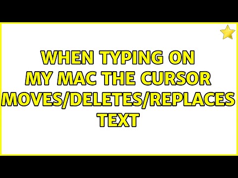When Typing on my mac the cursor moves/deletes/replaces text (2 Solutions!!)