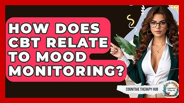 How Does CBT Relate To Mood Monitoring? - Cognitive Therapy Hub
