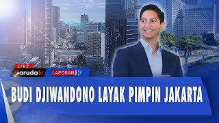 [LAPORAN 8 MALAM] BUDI DJIWANDONO LAYAK PIMPIN JAKARTA | AHMAD MUZANI