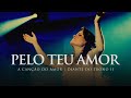 Pelo Teu Amor | DVD A Canção do Amor | Diante do Trono