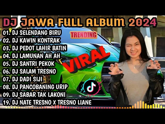 DJ JAWA FULL ALBUM 2024 - DJ SELENDANG BIRU X DJ KAWIN KONTRAK X DJ PEDOT LAHIR BATIN class=