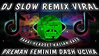 DJ PREMAN FEMINIM ~ DASH UCIHA ,,!!,, SLOW BEAT VERSION
