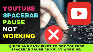 YouTube Spacebar Pause and Play Not Working - Quick and Easy Fixes