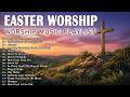 Top 100 Good Friday &amp; Easter Songs Lyrics 2026 🙏 Best Praise and Worship Easter Songs Collection
