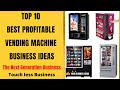 Top 10 Best Profitable Vending Machine Business | The Next Generation Business