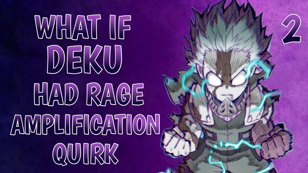 What if Deku had Rage Amplification Quirk ? part 2