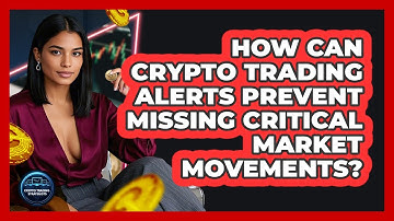 How Can Crypto Trading Alerts Prevent Missing Critical Market Movements?