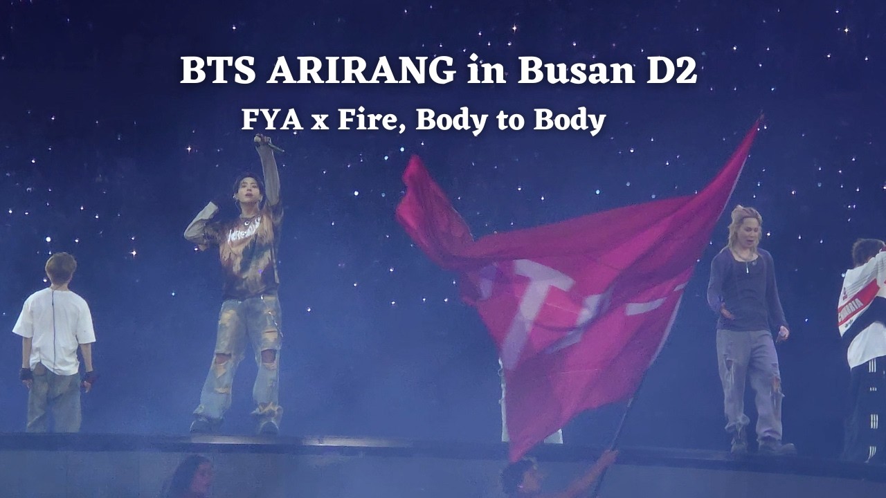 260613 FYA x Fire, Body to Body — BTS ARIRANG World Tour in Busan