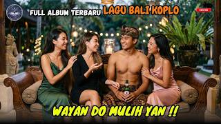 Download lagu FULL ALBUM WAYAN DO MULIH YAN!! Most Sought-After Balinese Koplo Songs of 2026 | Viral & Addictive 🎵