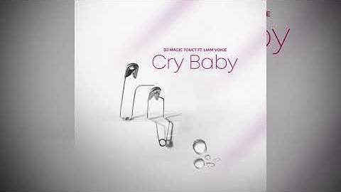 Cry Baby - DJ Magic Touch Ft. Liam Voice (Official Audio)