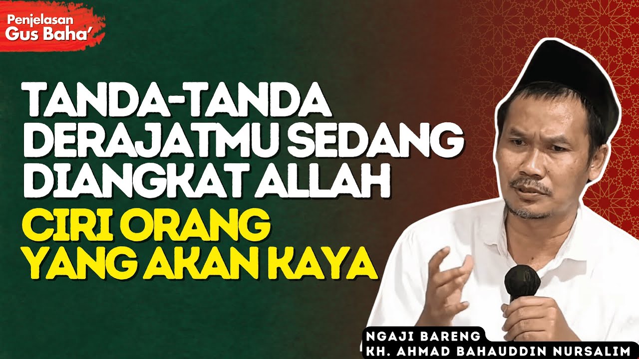 Inilah Ciri Orang yang Akan Dilapangkan Rezekinya dan Diangkat Derajatnya – Penjelasan Gus Baha