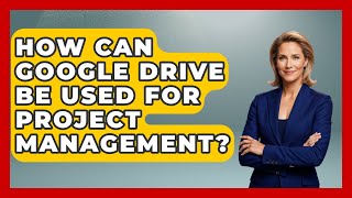 How Can Google Drive Be Used For Project Management? - Emerging Tech Insider